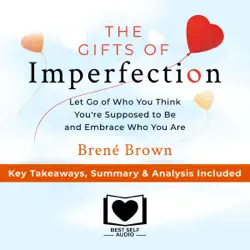 summary of the gifts of imperfection: let go of who you think you're supposed to be and embrace who you are by brené brown: key takeaways, summary & analysis included audiobook cover image