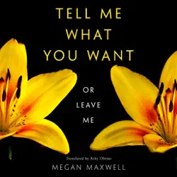 tell me what you want - or leave me: tell me what you want, book 3 (unabridged) imagen de portada de audiolibro