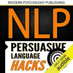nlp: persuasive language hacks: instant social influence with subliminal thought control and neuro linguistic programming (unabridged) audiobook cover image