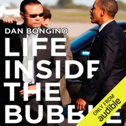 life inside the bubble: why a top-ranked secret service agent walked away from it all (unabridged) audiobook cover image