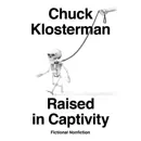 Download Raised in Captivity: Fictional Nonfiction (Unabridged) MP3