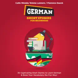 german short stories for beginners: 30 captivating short stories to learn german & grow your vocabulary the fun way!: bilingual german, book 1 (unabridged) audiobook cover image