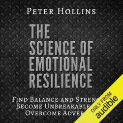 the science of emotional resilience: find balance and strength, become unbreakable, and overcome adversity (unabridged) audiobook cover image