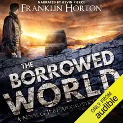 the borrowed world: a novel of post-apocalyptic collapse, volume 1 (unabridged) audiobook cover image