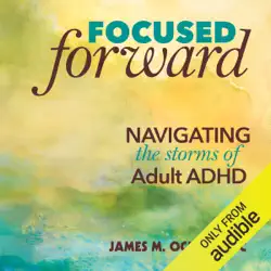 focused forward: navigating the storms of adult adhd (unabridged) audiobook cover image