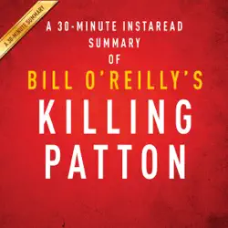 bill o'reilly and martin dugard's killing patton: the strange death of world war ii's most audacious general: a 30-minute summary (unabridged) audiobook cover image