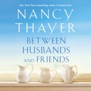 Between Husbands and Friends: A Novel (Unabridged) MP3 Audiobook