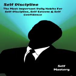 self discipline: the most important daily habits for self-discipline, self esteem & self confidence (unabridged) audiobook cover image