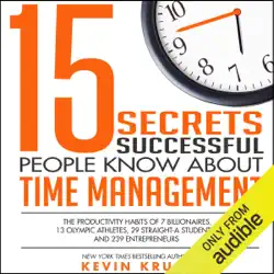 15 secrets successful people know about time management: the productivity habits of 7 billionaires, 13 olympic athletes, 29 straight-a students, and 239 entrepreneurs (unabridged) audiobook cover image