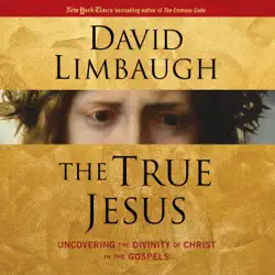 the true jesus: uncovering the divinity of christ in the gospels (unabridged) audiobook cover image