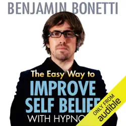 the easy way to improve self-belief with hypnosis audiobook cover image