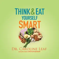 think and eat yourself smart: a neuroscientific approach to a sharper mind and healthier life (unabridged) audiobook cover image