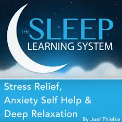 stress relief, anxiety self help, and deep relaxation guided meditation and affirmations: sleep learning system audiobook cover image