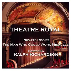 theatre royal - private rooms & the man who could work miracles: episode 17 audiobook cover image