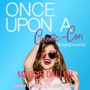Once Upon a Comic-Con: Geeks Gone Wild, Book 3 (Unabridged) MP3 Audiobook