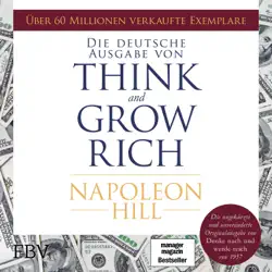 think and grow rich: die ungekürzte und unveränderte originalausgabe von 