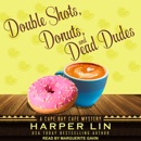 Double Shots, Donuts, and Dead Dudes MP3 Audiobook