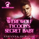 The Werewolf Tycoon's Secret Baby: The Woolven Secret, Book 2 (Unabridged) MP3 Audiobook