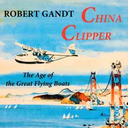 china clipper: the age of the great flying boats (unabridged) audiobook cover image