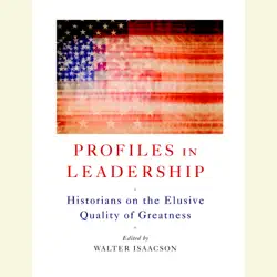 profiles in leadership: historians on the elusive quality of greatness (unabridged) audiobook cover image