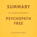 Summary of Jackson MacKenzie's Psychopath Free (Unabridged) MP3 Audiobook