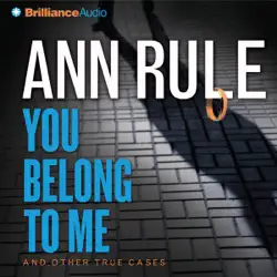 you belong to me: and other true cases: ann rule's crime files, book 2 (abridged) audiobook cover image
