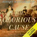 The Glorious Cause: The American Revolution: 1763-1789 (Unabridged)