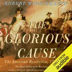 the glorious cause: the american revolution: 1763-1789 (unabridged) audiobook cover image