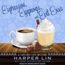 Espressos, Eggnogs, and Evil Exes: A Cape Bay Cafe Mystery MP3 Audiobook