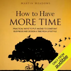 how to have more time: practical ways to put an end to constant busyness and design a time-rich lifestyle (unabridged) audiobook cover image