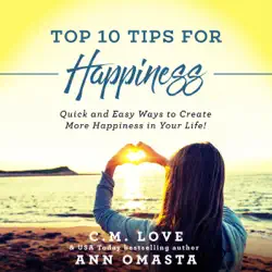 top 10 tips for happiness: quick and easy ways to create more happiness in your life (unabridged) audiobook cover image