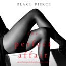 The Perfect Affair (A Jessie Hunt Psychological Suspense Thriller—Book Seven) MP3 Audiobook