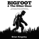 Download Bigfoot & the Other Ones: Encounters, Stories & Compelling Clues About Sasquatch & Other Ape-Like Cryptids (Unabridged) MP3