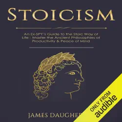 stoicism: an ex-spy’s guide to the stoic way of life - master the ancient philosophies of productivity & peace of mind: spy self-help, volume 9 (unabridged) audiobook cover image