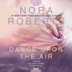 dance upon the air: three sisters island trilogy, book 1 (unabridged) audiobook cover image