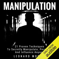 manipulation: 21 proven techniques to secretly manipulate, persuade and influence anyone (unabridged) audiobook cover image