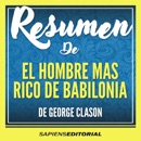 Resumen De “El Hombre Mas Rico De Babilonia” – Del Libro Original Escrito Por George Clason MP3 Audiobook