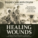 Healing Wounds: A Vietnam War Combat Nurse's 10-Year Fight to Win Women a Place of Honor in Washington, D.C. MP3 Audiobook