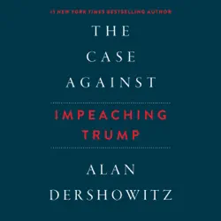 the case against impeaching trump (unabridged) audiobook cover image