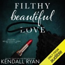Filthy Beautiful Love: Filthy Beautiful Lies, Book 2 (Unabridged) MP3 Audiobook