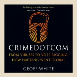 crime dot com: from viruses to vote rigging, how hacking went global (unabridged) audiobook cover image