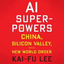 ai superpowers: china, silicon valley, and the new world order (unabridged) audiobook cover image