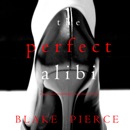 The Perfect Alibi (A Jessie Hunt Psychological Suspense Thriller—Book Eight) MP3 Audiobook