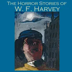 the horror stories of w. f. harvey audiobook cover image