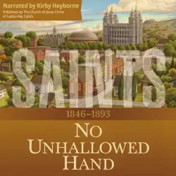 no unhallowed hand: 1846-1893 (the story of the church of jesus christ in the latter days): saints, book 2 (unabridged) audiobook cover image