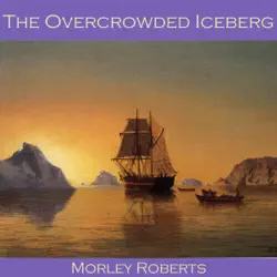 the overcrowded iceberg audiobook cover image
