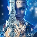 Rogue, Prisoner, Princess (Of Crowns and Glory—Book 2) MP3 Audiobook