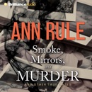 Smoke, Mirrors, and Murder: And Other True Cases (Ann Rule's Crime Files, Book 12) MP3 Audiobook