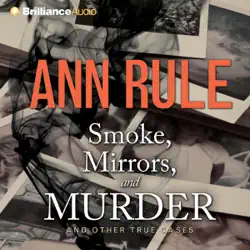 smoke, mirrors, and murder: and other true cases (ann rule's crime files, book 12) audiobook cover image