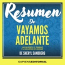 Resumen De "Vayamos Adelante: Las Mujeres, El Trabajo Y La Voluntad De Liderar" (Lean In) – Del Libro Original Escrito Por Sheryl Sandberg MP3 Audiobook